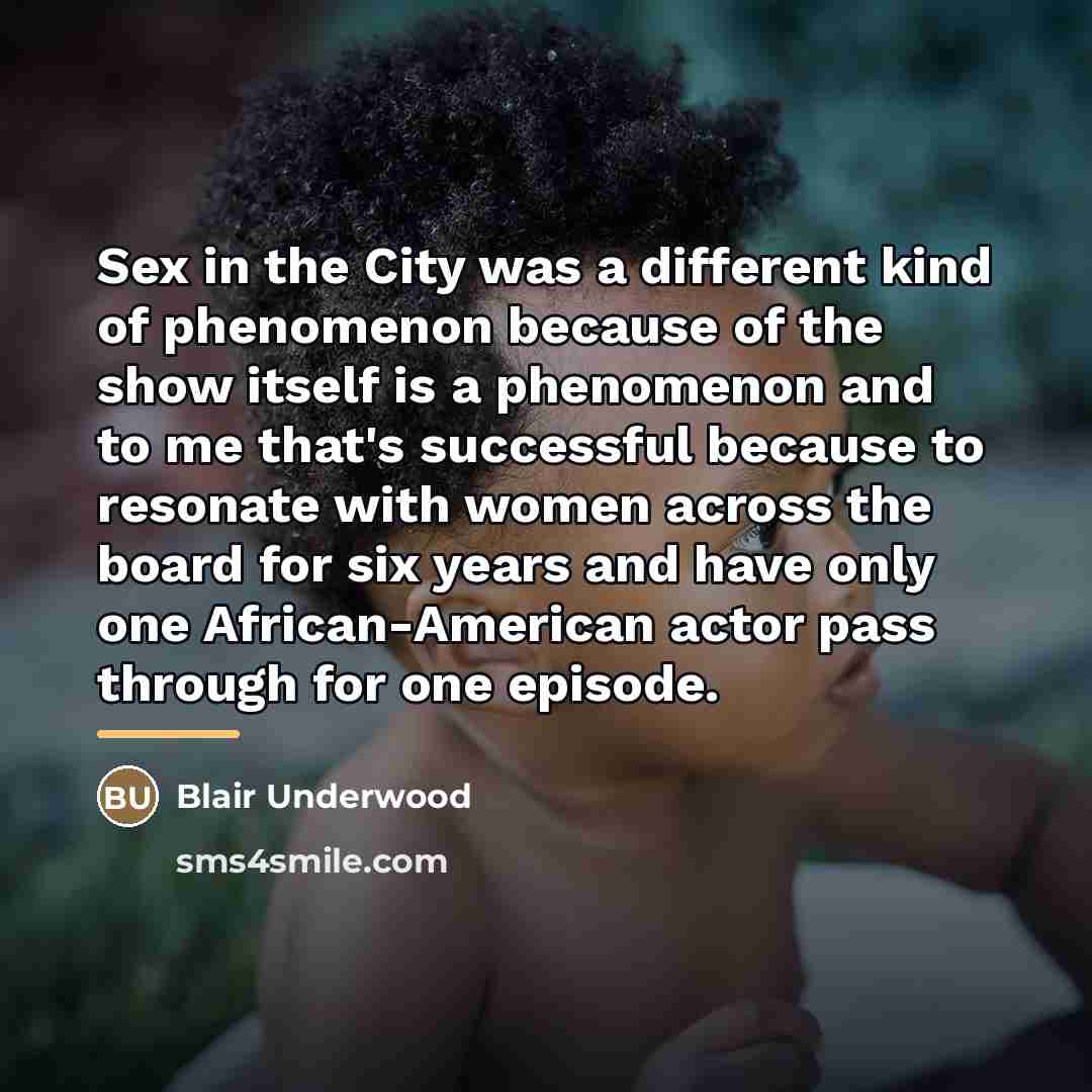 “Sex in the City was a different kind of phenomenon…” quote by Blair Underwood