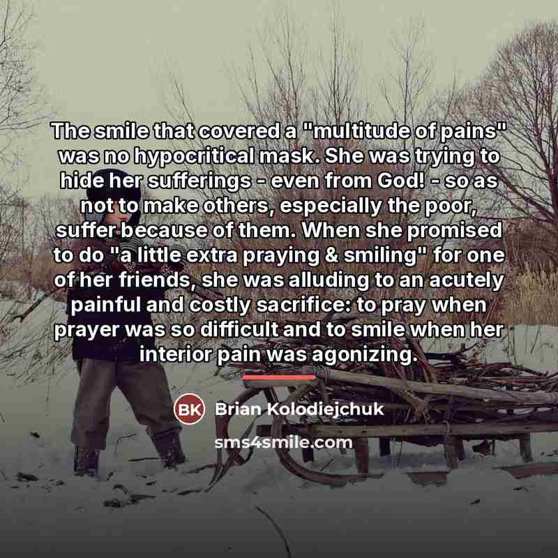 “The smile that covered a "multitude of pains" was no…” quote by Brian Kolodiejchuk