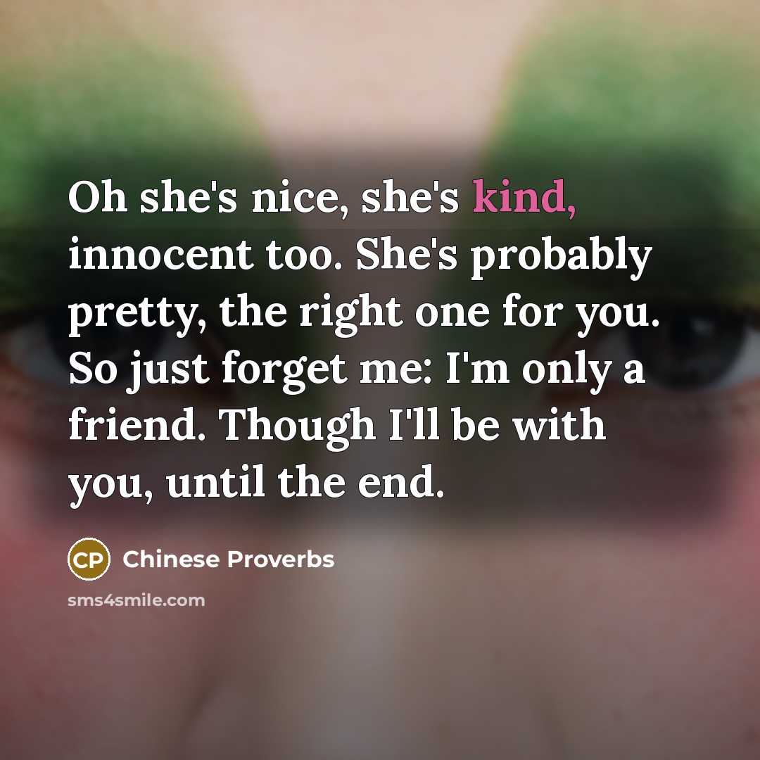 “Oh she's nice, she's kind, innocent too. She's probably pretty,…” quote by Chinese Proverbs