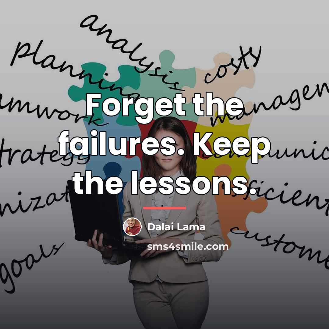 “Forget the failures. Keep the lessons.…” quote by Dalai Lama