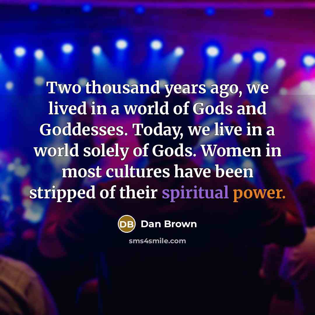 “Two thousand years ago, we lived in a world of…” quote by Dan Brown