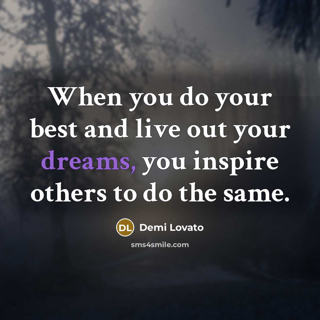 “When you do your best and live out your dreams,…” quote by Demi Lovato