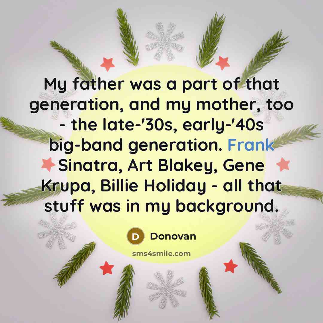“My father was a part of that generation, and my…” quote by Donovan