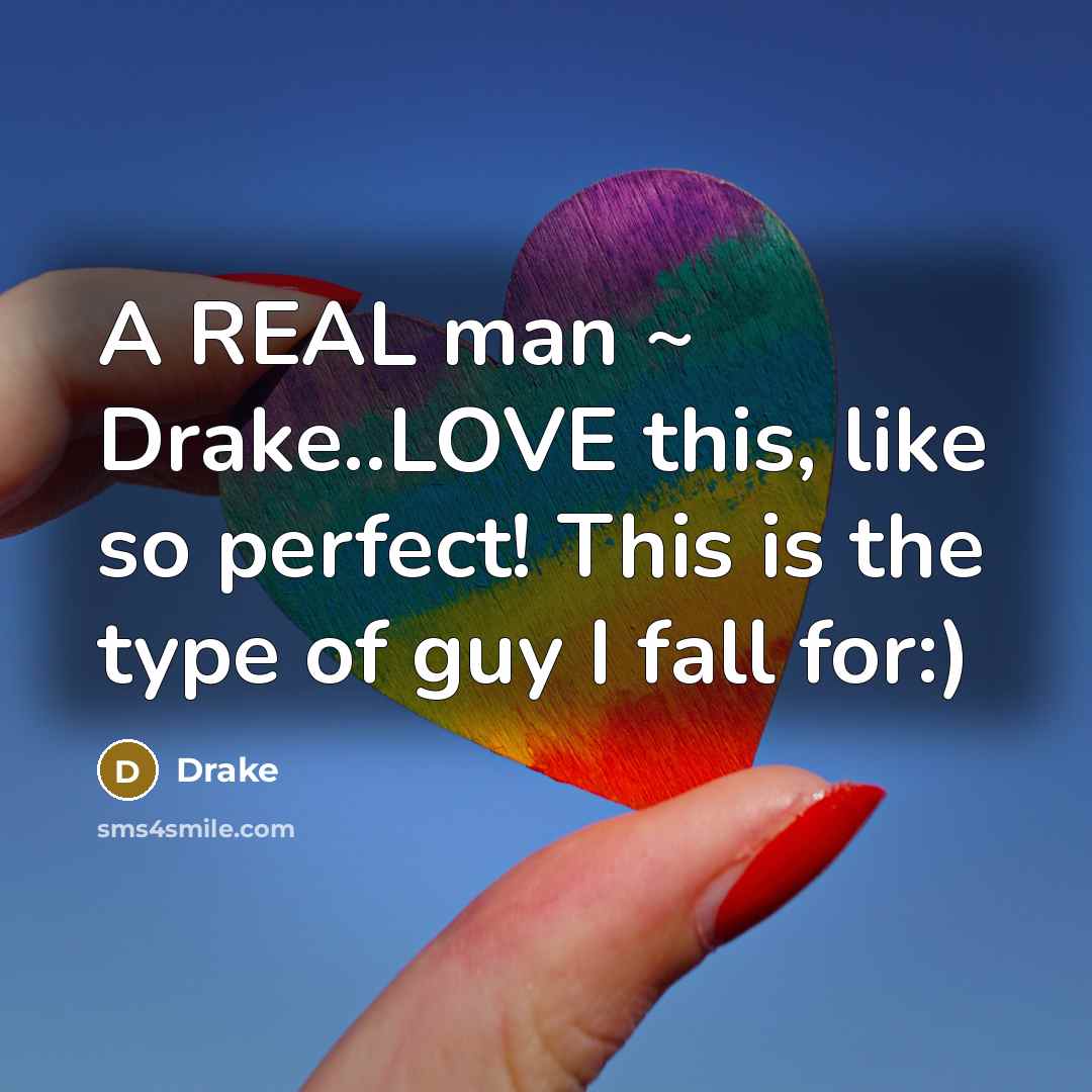 “A REAL man ~ Drake..LOVE this, like so perfect! This…” quote by Drake