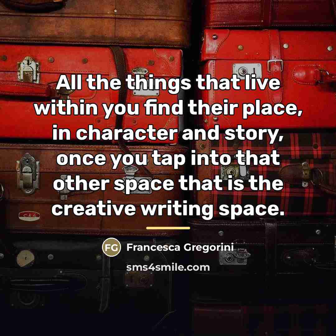 “All the things that live within you find their place,…” quote by Francesca Gregorini