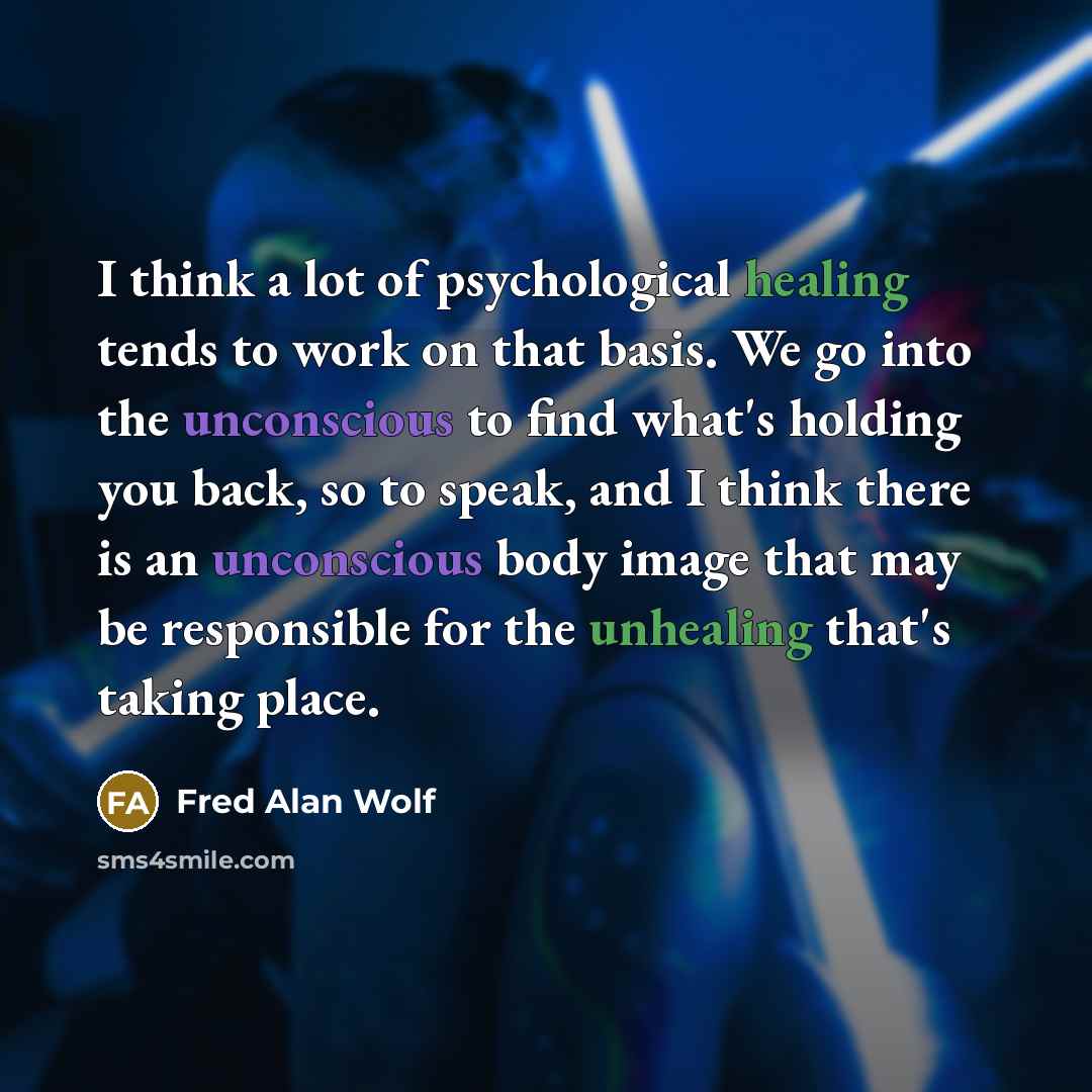 “I think a lot of psychological healing tends to work…” quote by Fred Alan Wolf