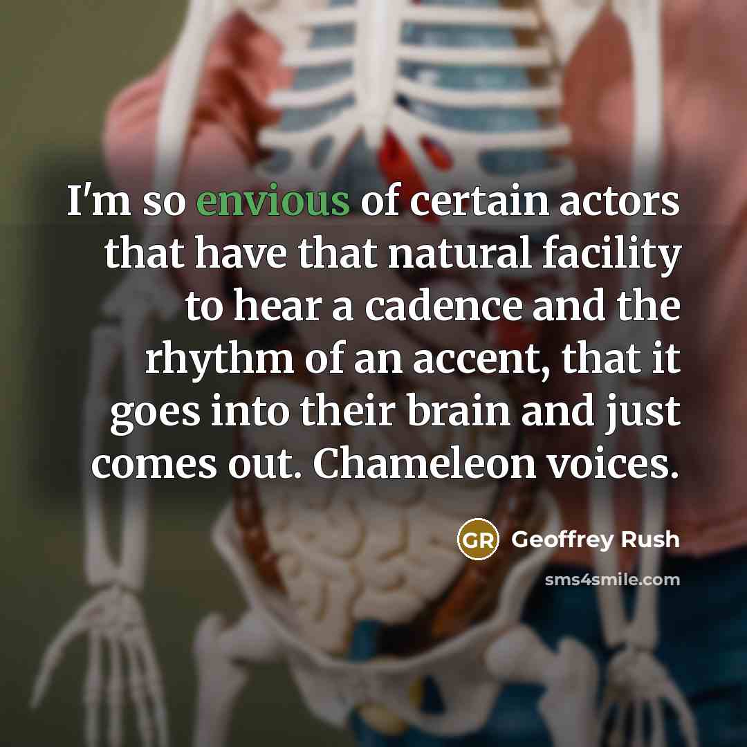 “I'm so envious of certain actors that have that natural…” quote by Geoffrey Rush