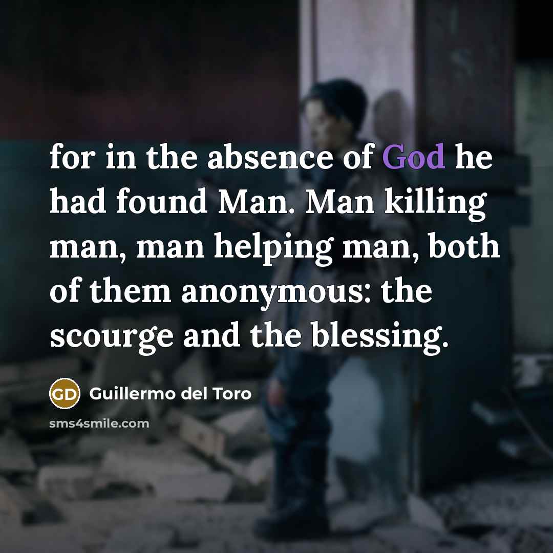 “for in the absence of God he had found Man.…” quote by Guillermo del Toro