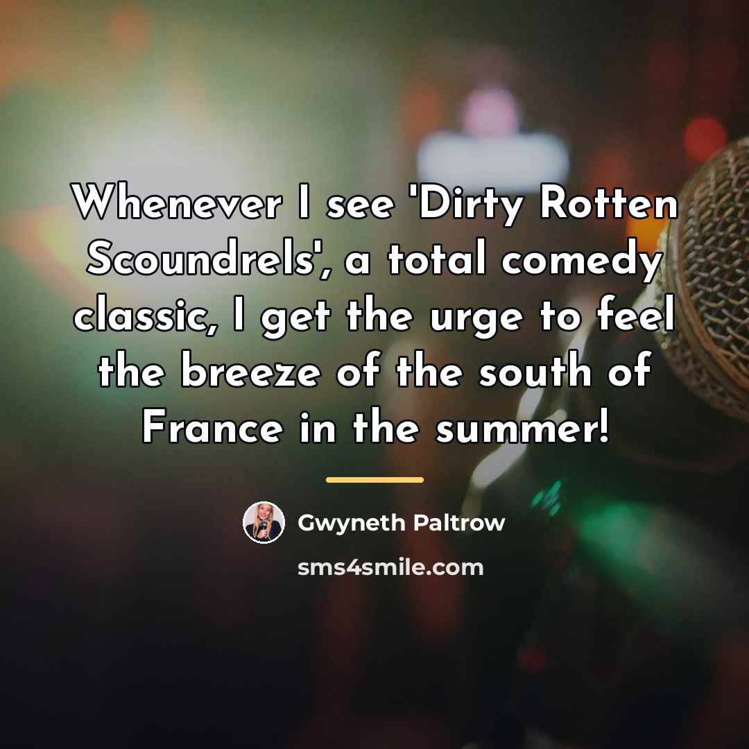 “Whenever I see 'Dirty Rotten Scoundrels', a total comedy classic,…” quote by Gwyneth Paltrow
