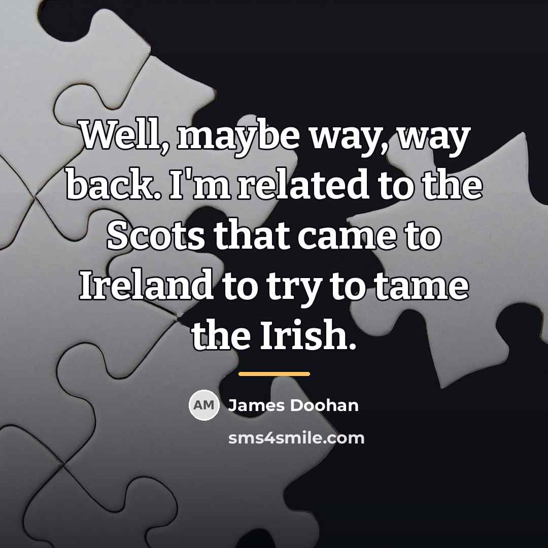 “Well, maybe way, way back. I'm related to the Scots…” quote by James Doohan