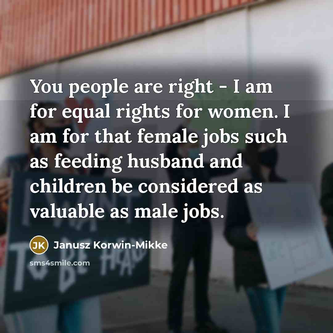 “You people are right - I am for equal rights…” quote by Janusz Korwin-Mikke