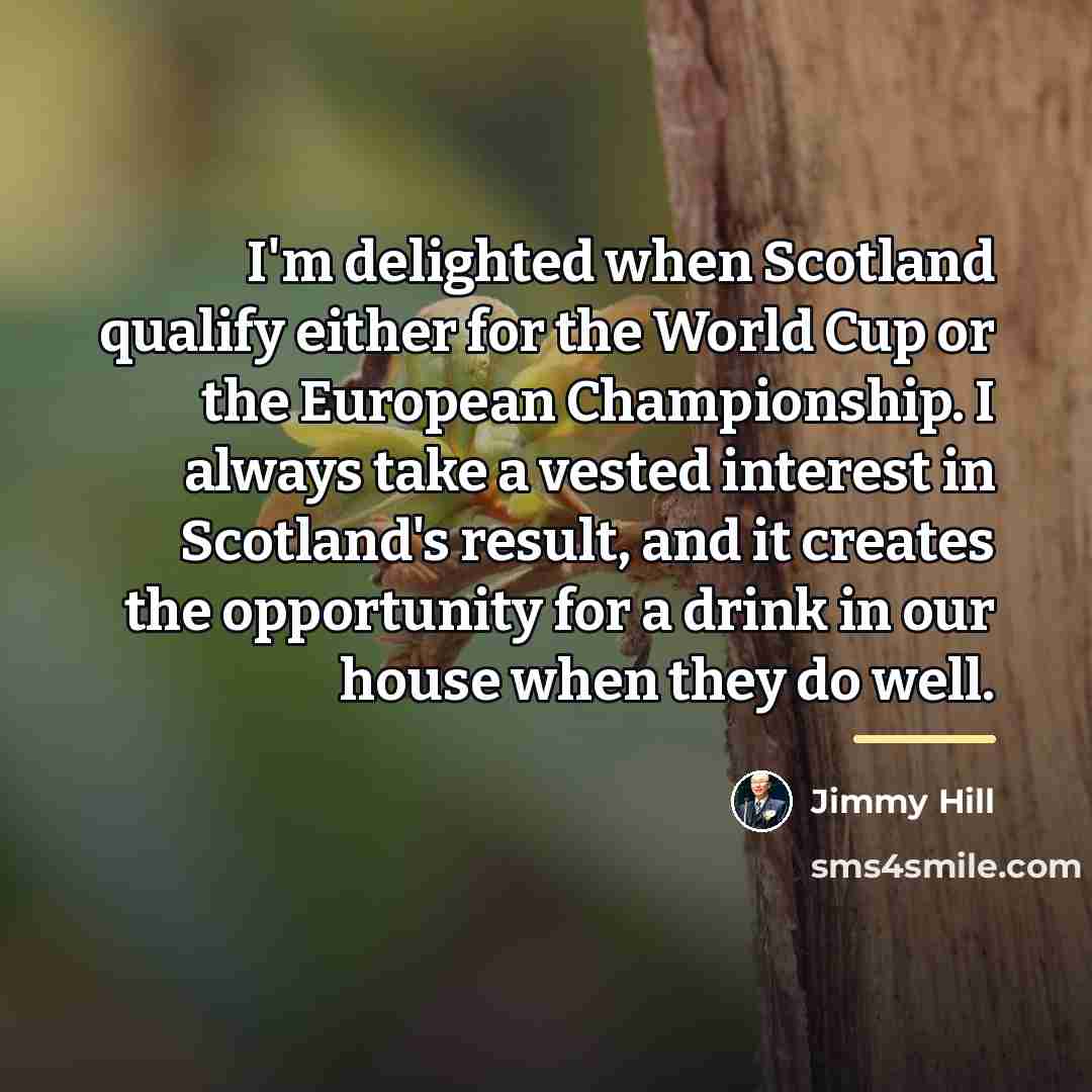 “I'm delighted when Scotland qualify either for the World Cup…” quote by Jimmy Hill