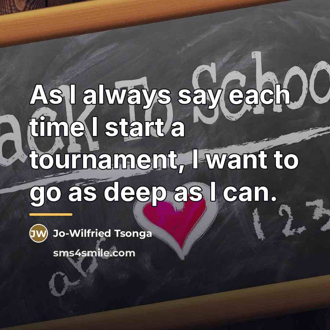 “As I always say each time I start a tournament,…” quote by Jo-Wilfried Tsonga