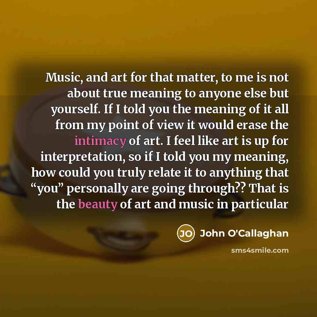 “Music, and art for that matter, to me is not…” quote by John O'Callaghan