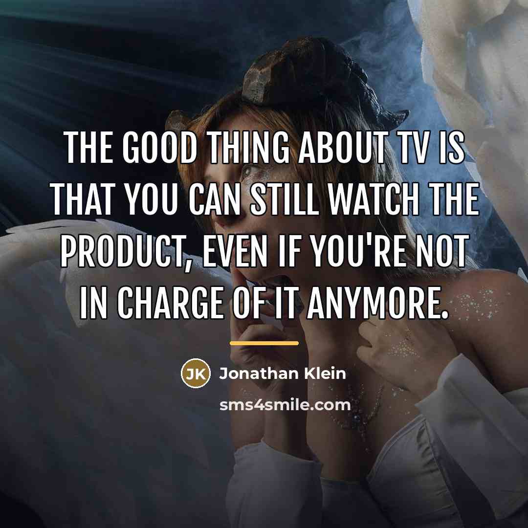 “The good thing about TV is that you can still…” quote by Jonathan Klein