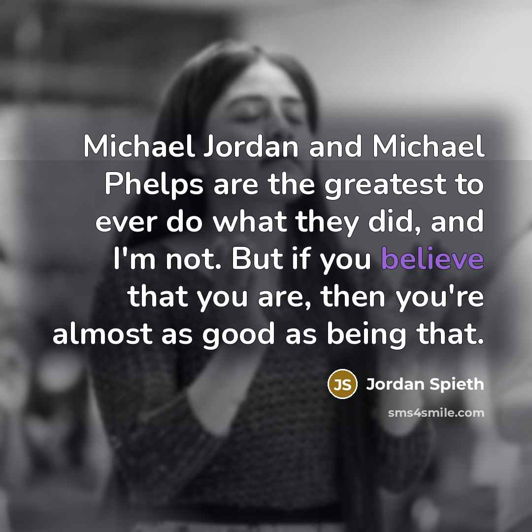 “Michael Jordan and Michael Phelps are the greatest to ever…” quote by Jordan Spieth