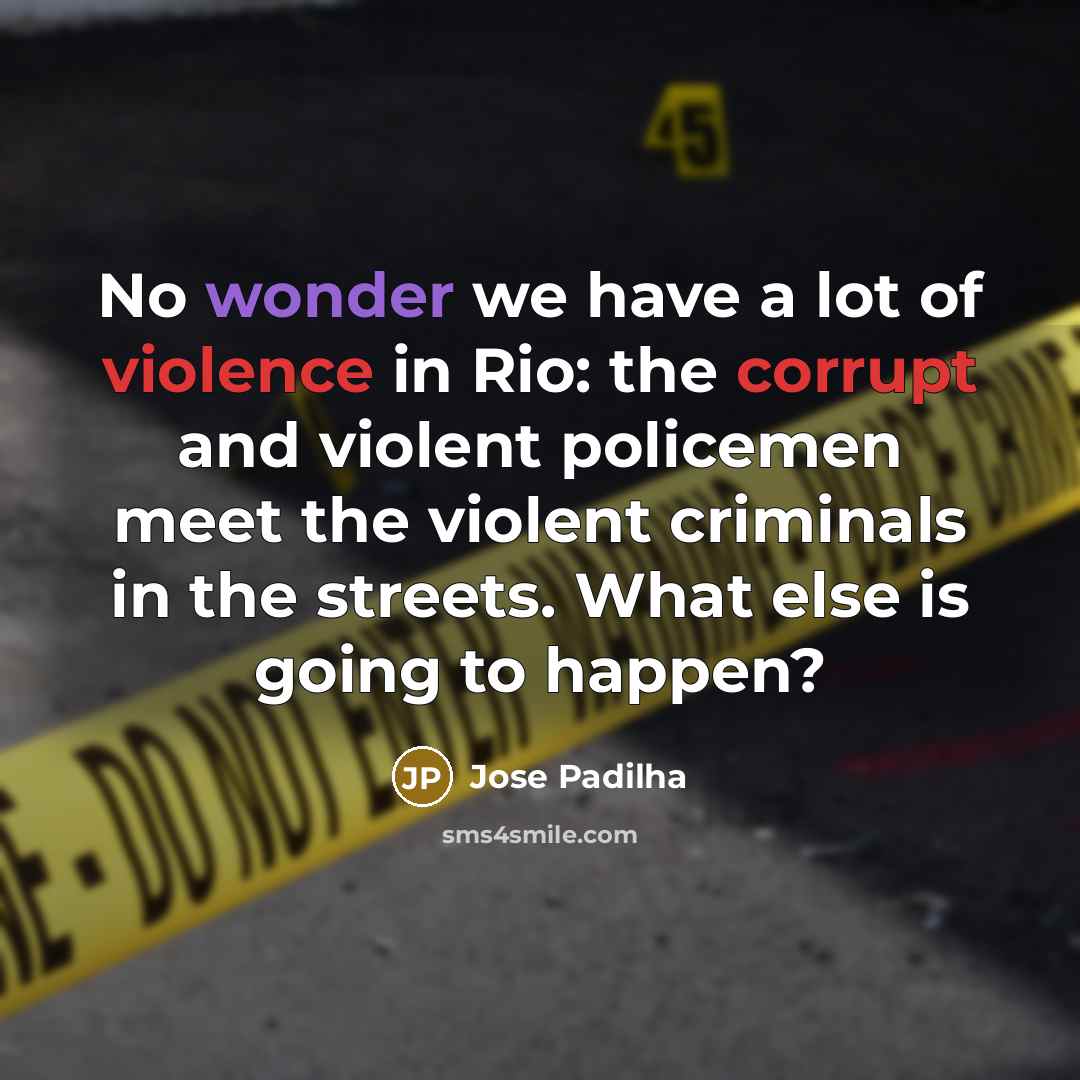 “No wonder we have a lot of violence in Rio:…” quote by Jose Padilha