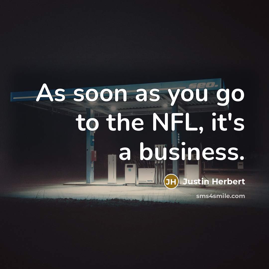 “As soon as you go to the NFL, it's a…” quote by Justin Herbert