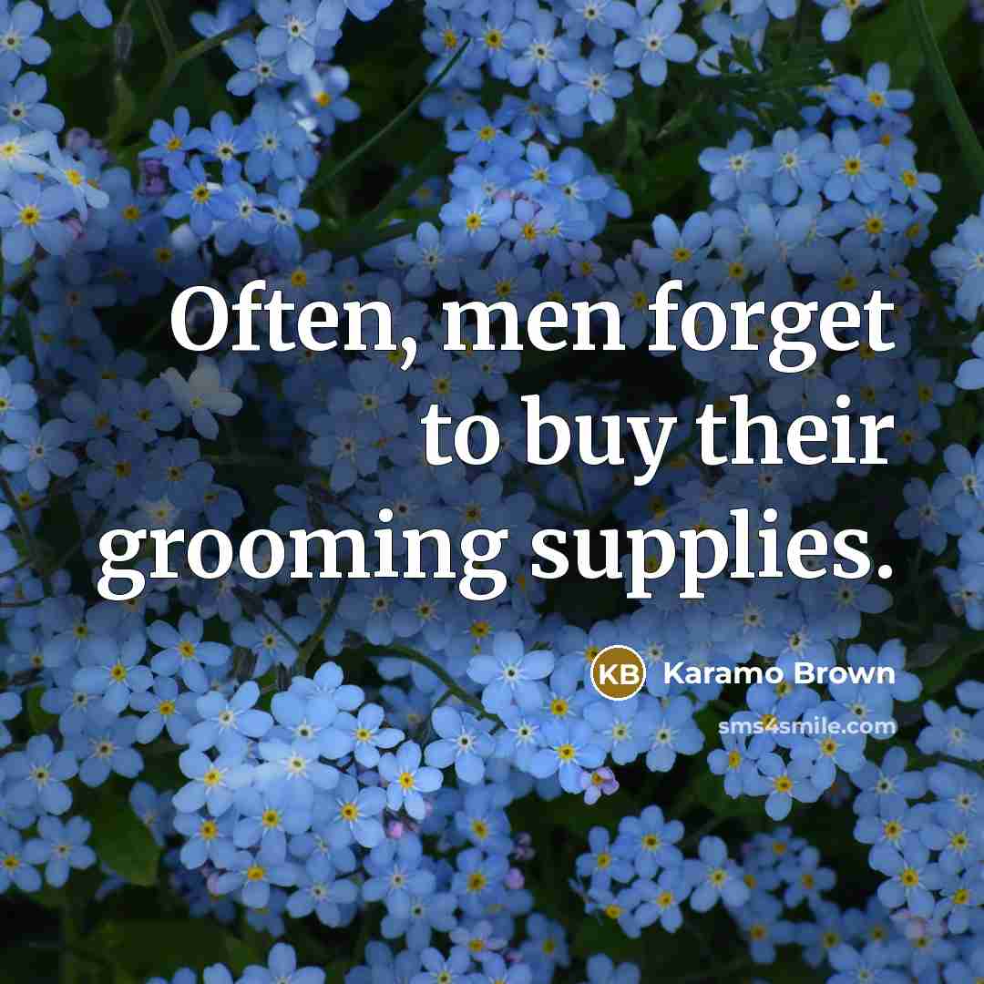 “Often, men forget to buy their grooming supplies.…” quote by Karamo Brown