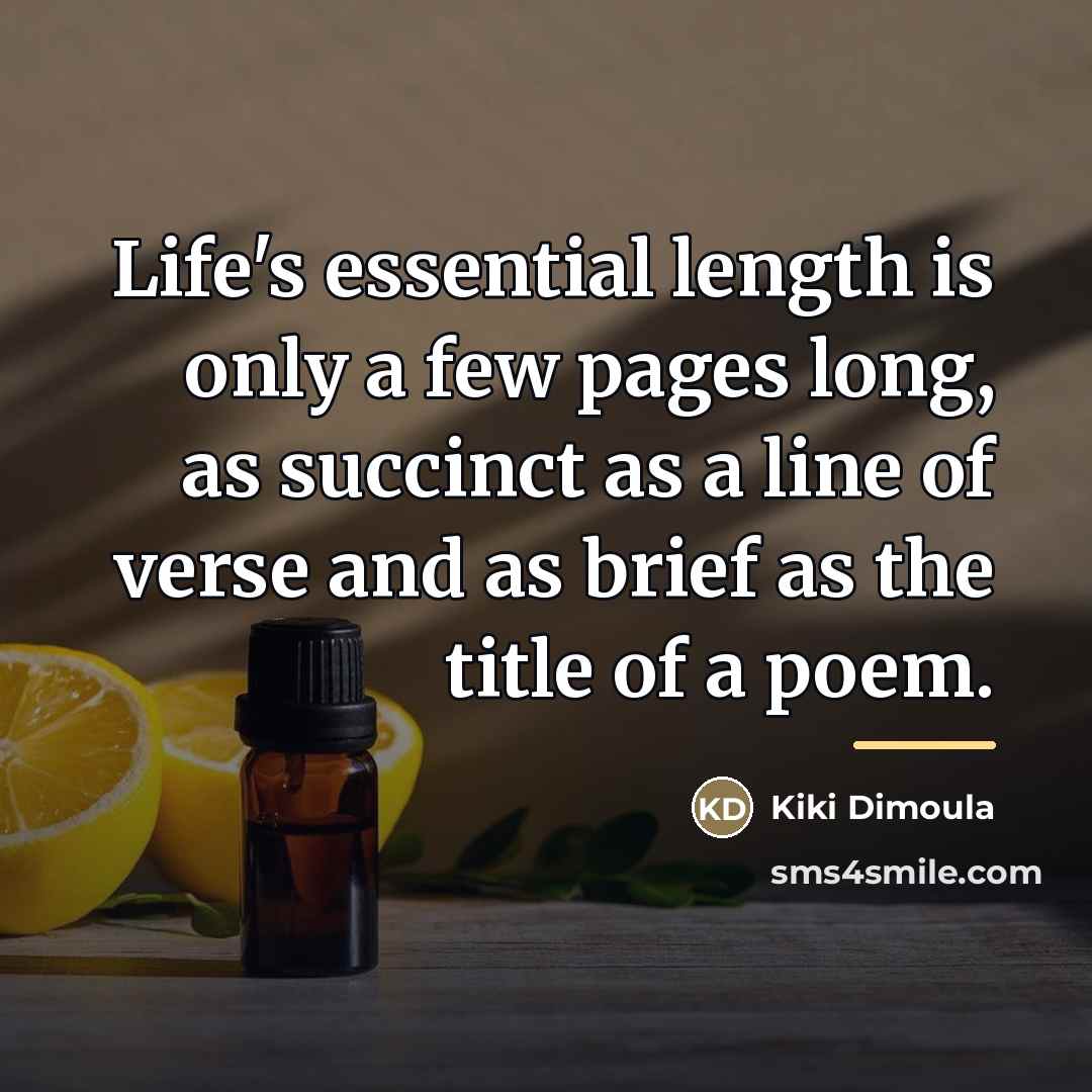 “Life's essential length is only a few pages long, as…” quote by Kiki Dimoula