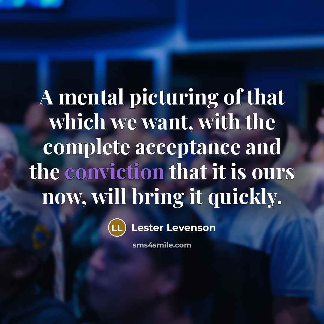“A mental picturing of that which we want, with the…” quote by Lester Levenson
