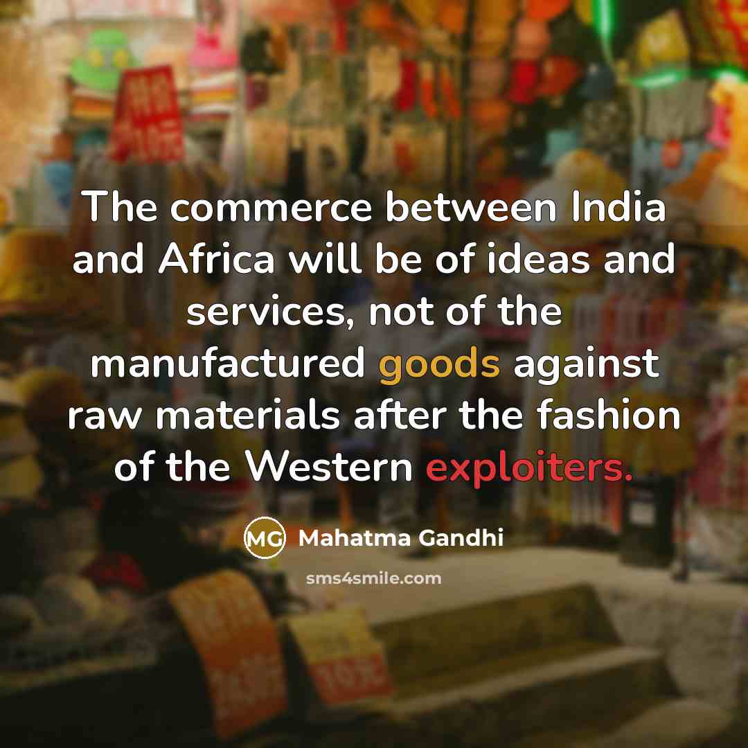 “The commerce between India and Africa will be of ideas…” quote by Mahatma Gandhi
