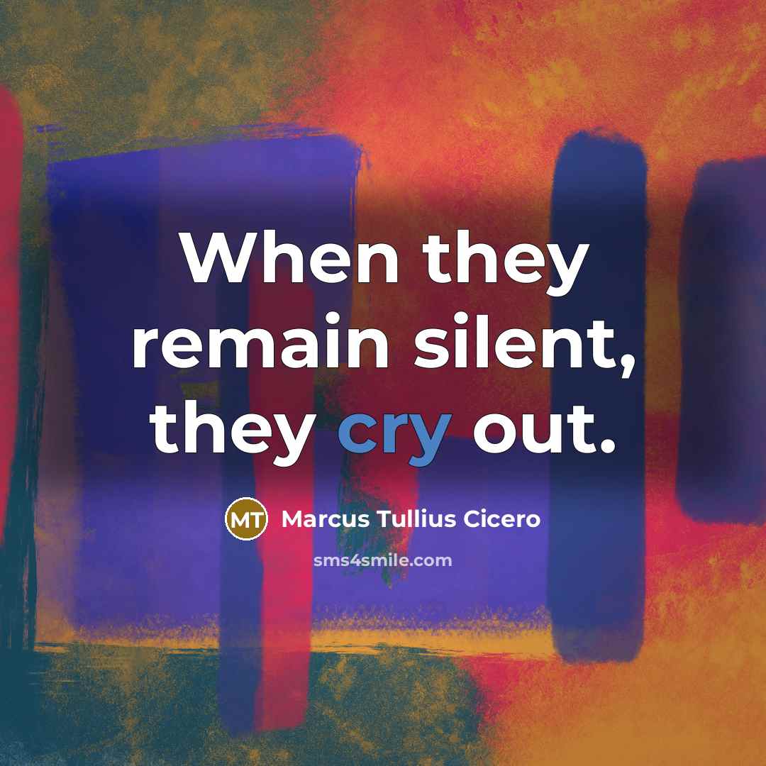 “When they remain silent, they cry out.…” quote by Marcus Tullius Cicero