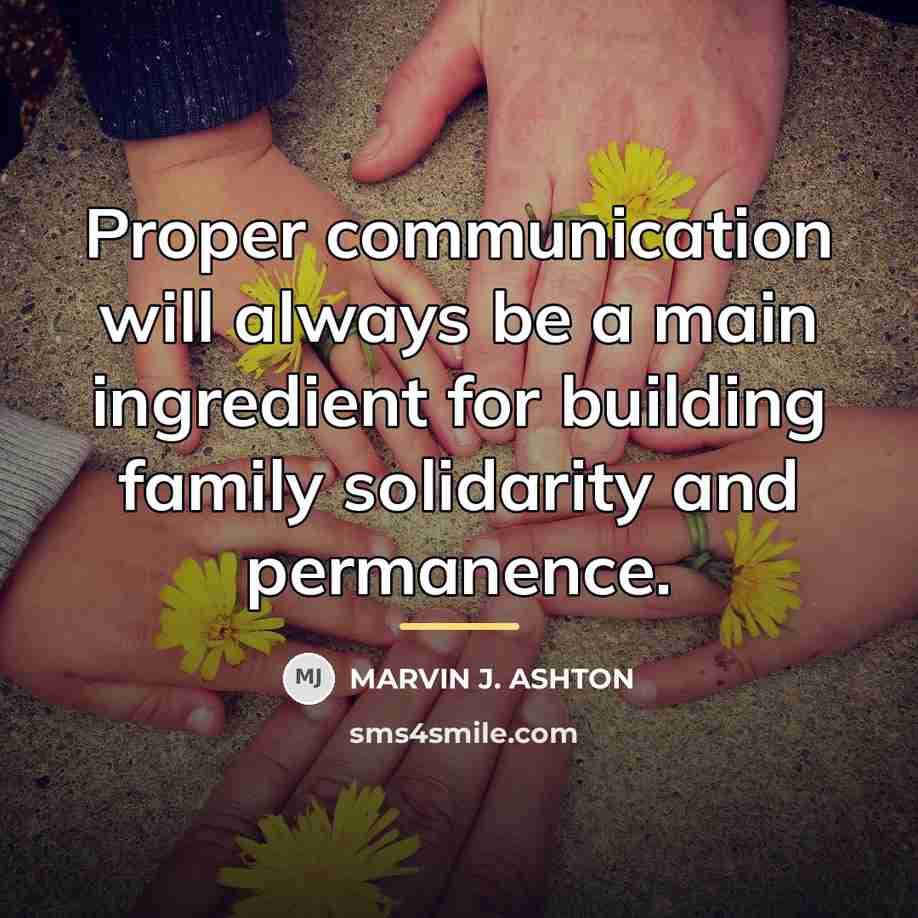 “Proper communication will always be a main ingredient for building…” quote by Marvin J. Ashton