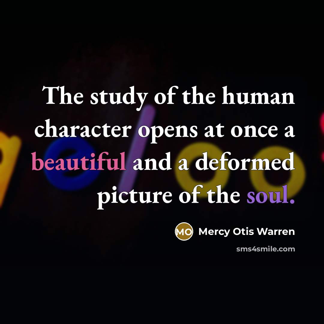 “The study of the human character opens at once a…” quote by Mercy Otis Warren