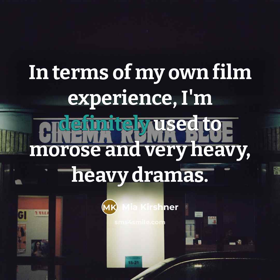 “In terms of my own film experience, I'm definitely used…” quote by Mia Kirshner