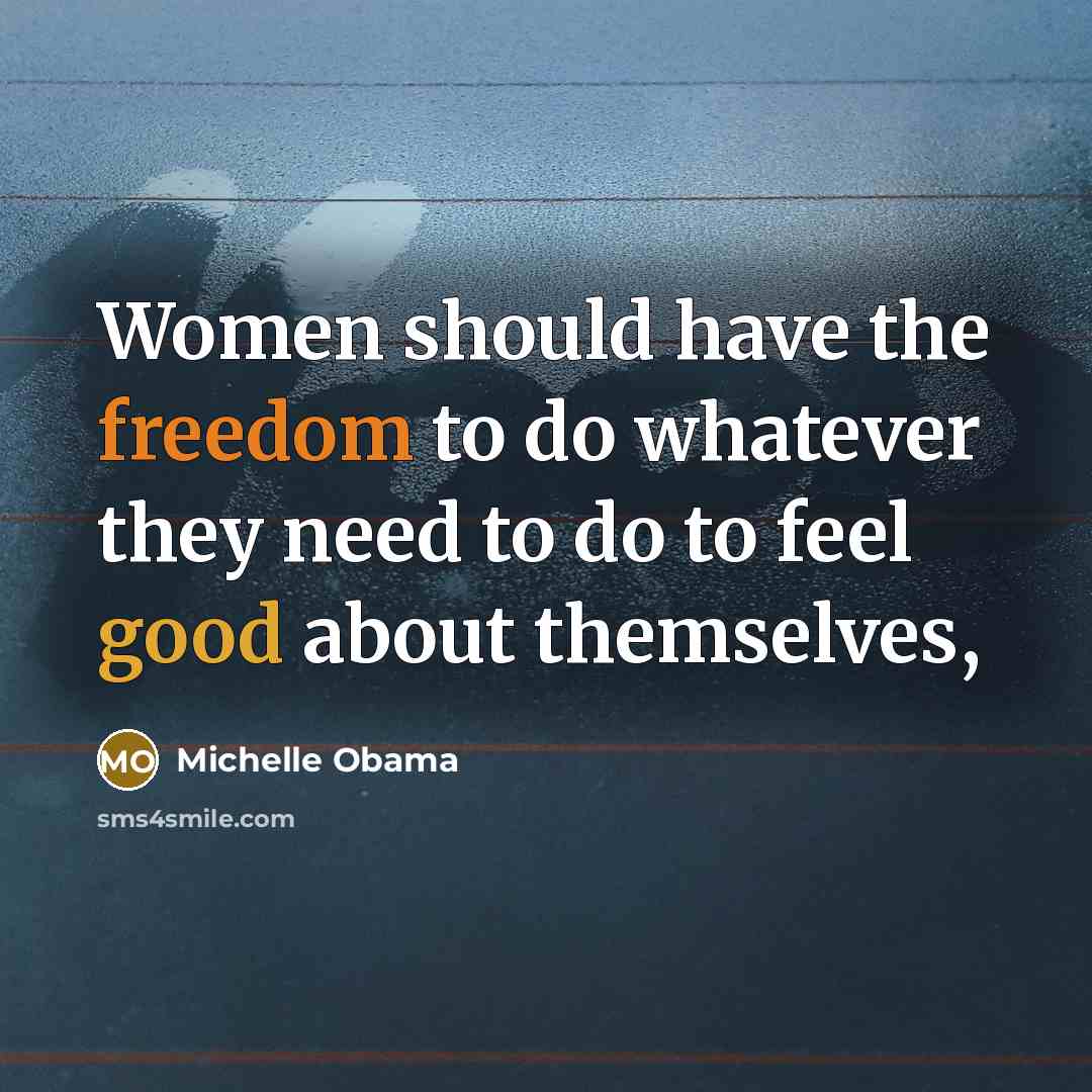 “Women should have the freedom to do whatever they need…” quote by Michelle Obama