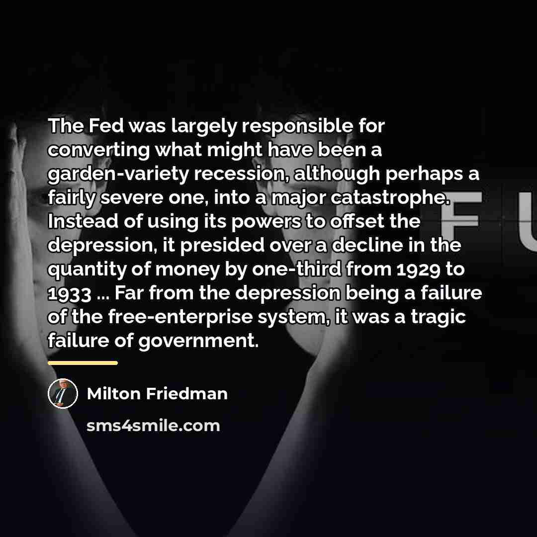 “The Fed was largely responsible for converting what might have…” quote by Milton Friedman
