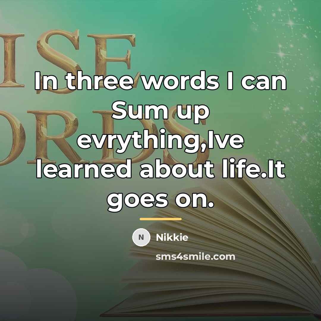 “In three words I can Sum up evrything,Ive learned about…” quote by Nikkie