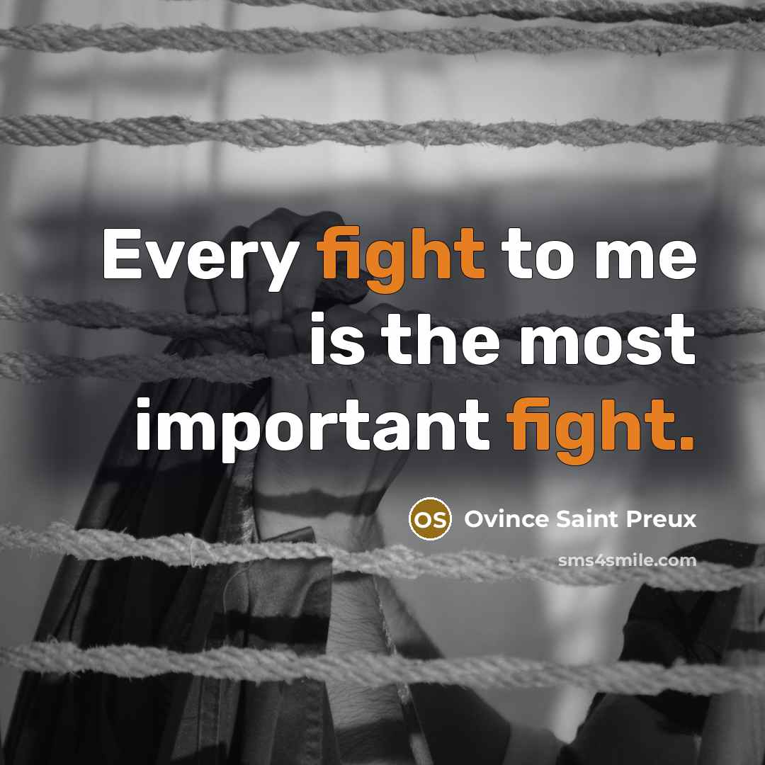 “Every fight to me is the most important fight.…” quote by Ovince Saint Preux