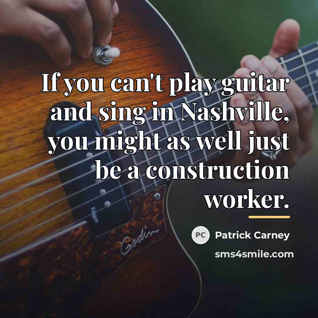 “If you can't play guitar and sing in Nashville, you…” quote by Patrick Carney