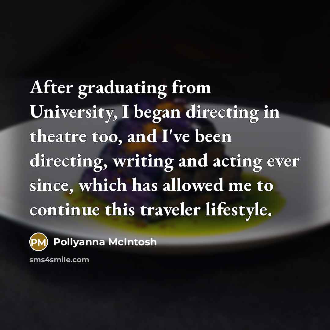 “After graduating from University, I began directing in theatre too,…” quote by Pollyanna McIntosh