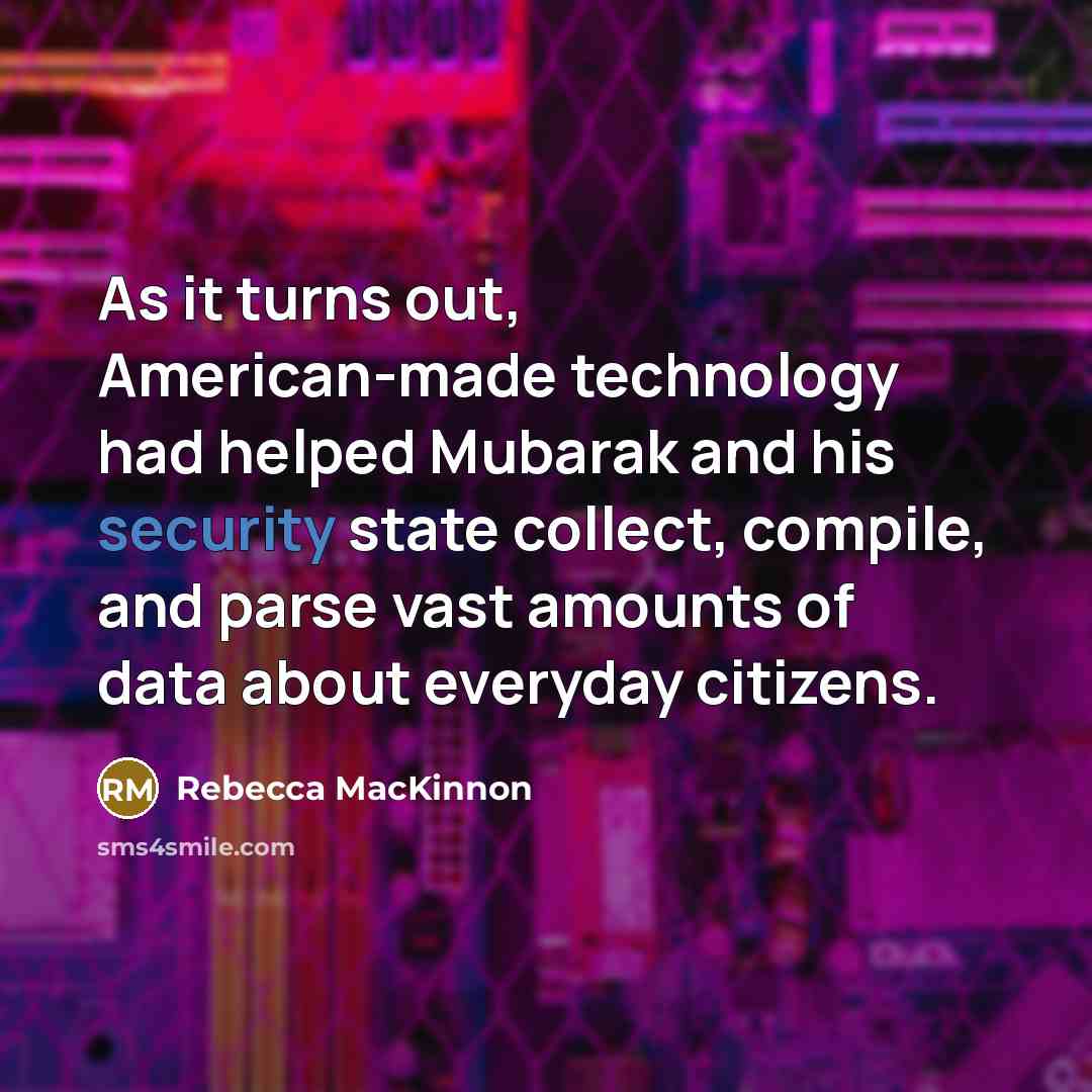 “As it turns out, American-made technology had helped Mubarak and…” quote by Rebecca MacKinnon