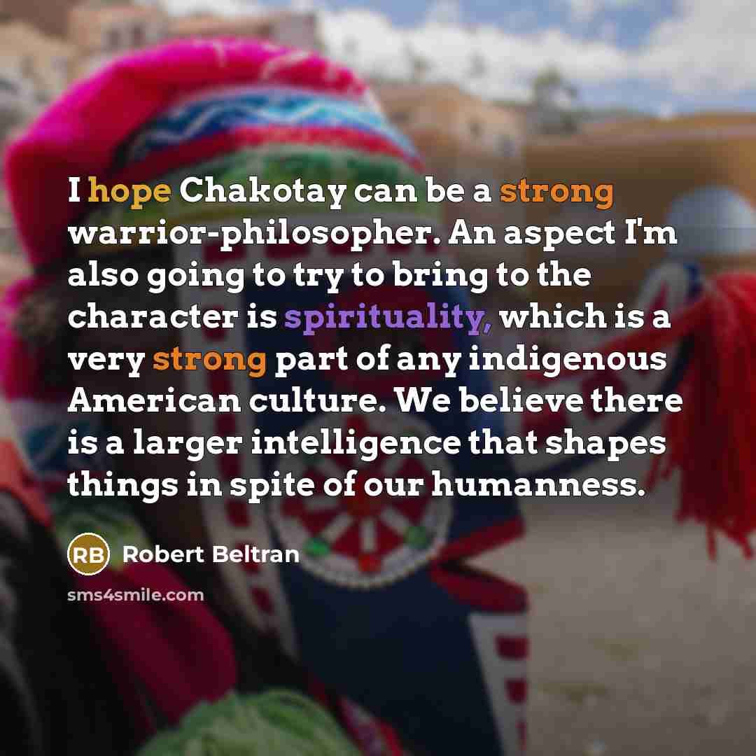 “I hope Chakotay can be a strong warrior-philosopher. An aspect…” quote by Robert Beltran
