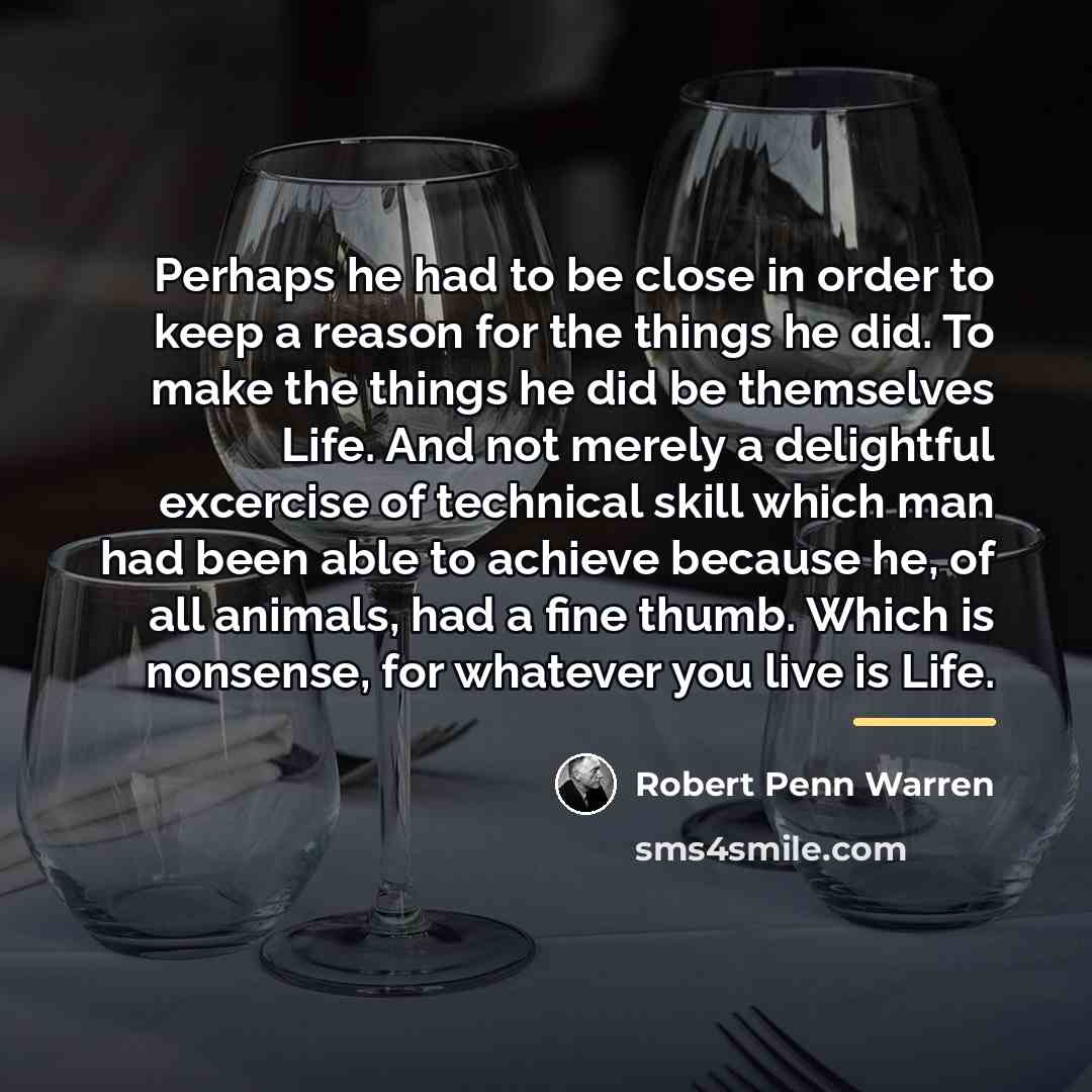 “Perhaps he had to be close in order to keep…” quote by Robert Penn Warren