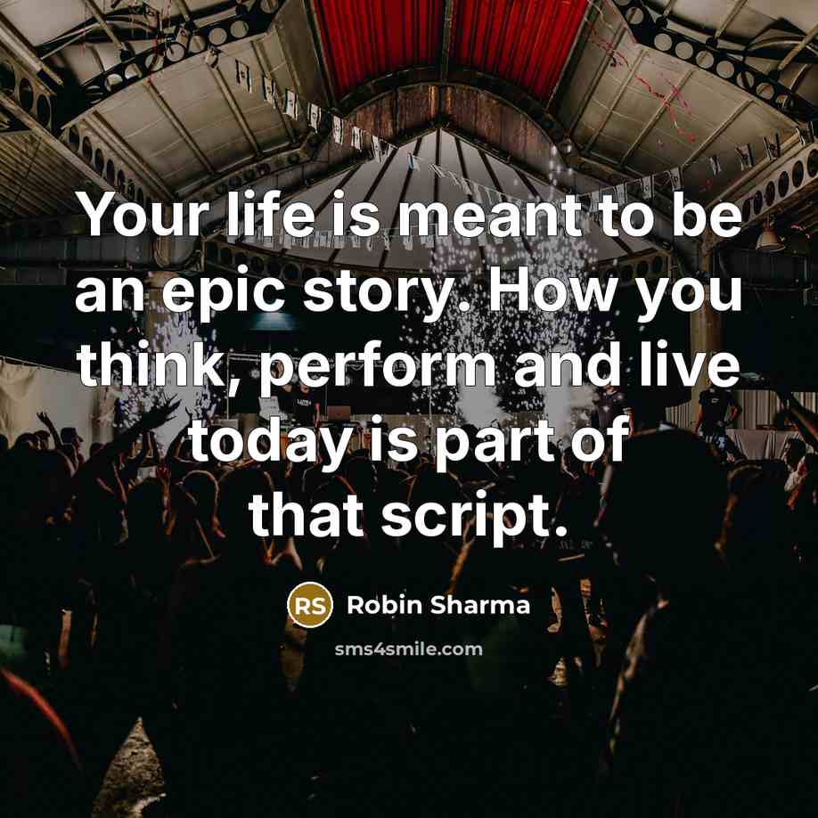 “Your life is meant to be an epic story. How…” quote by Robin Sharma