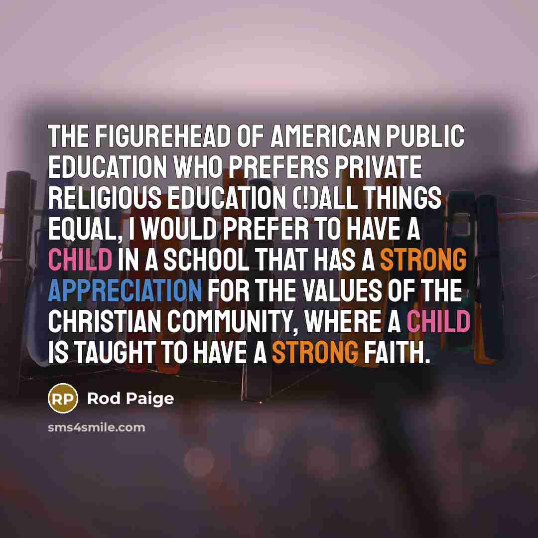 “The Figurehead of American Public Education Who Prefers Private Religious…” quote by Rod Paige