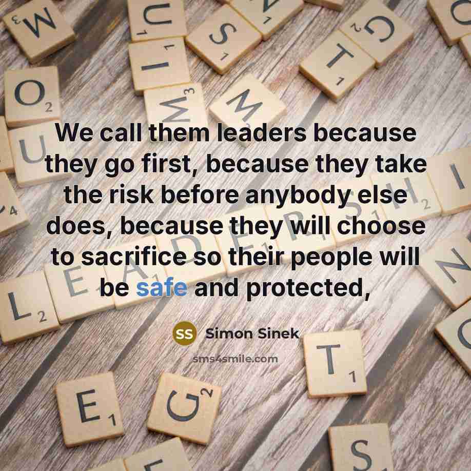 “We call them leaders because they go first, because they…” quote by Simon Sinek