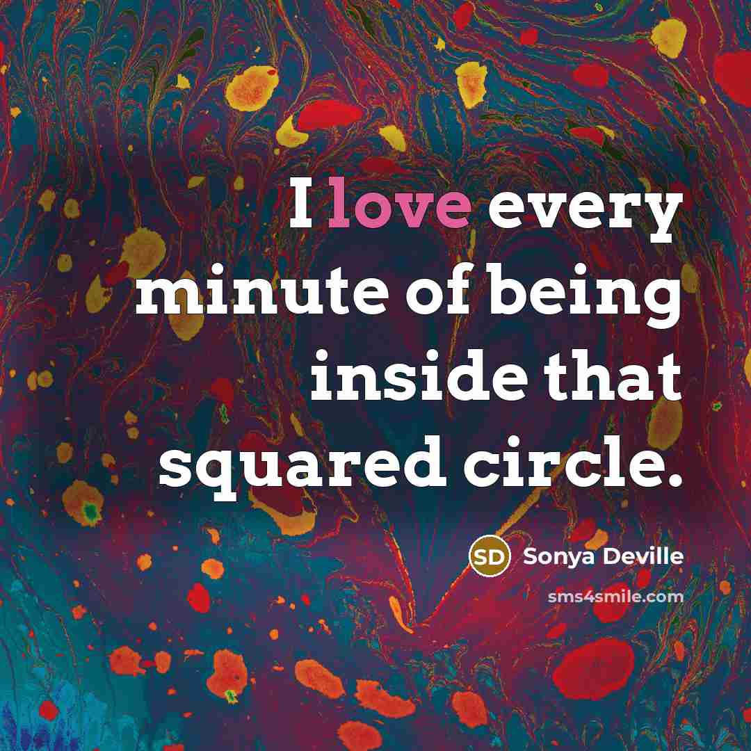 “I love every minute of being inside that squared circle.…” quote by Sonya Deville