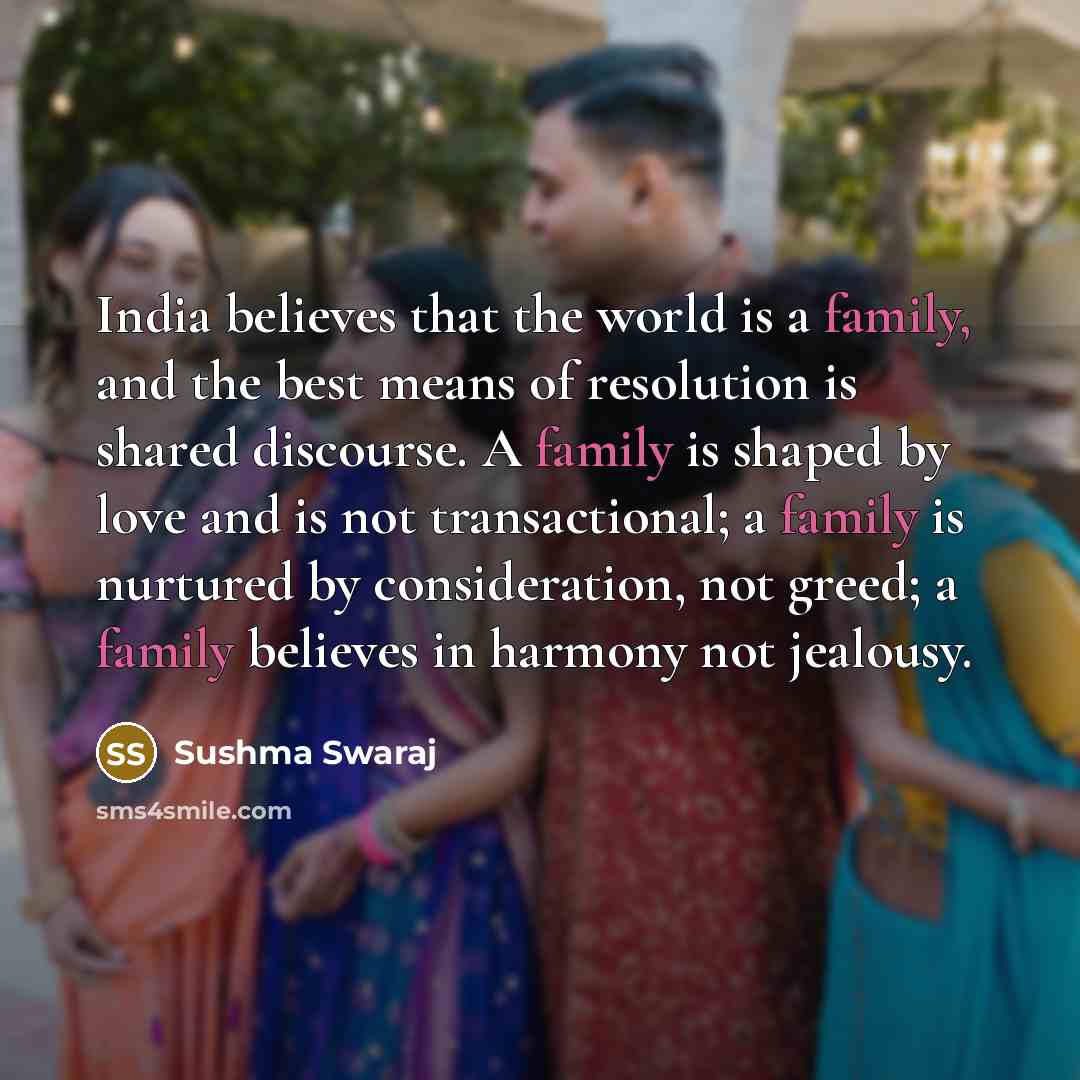 “India believes that the world is a family, and the…” quote by Sushma Swaraj