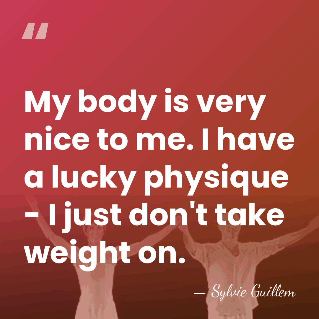 My body is very nice to me. I have a lucky physique&hellip; - Sylvie Guillem