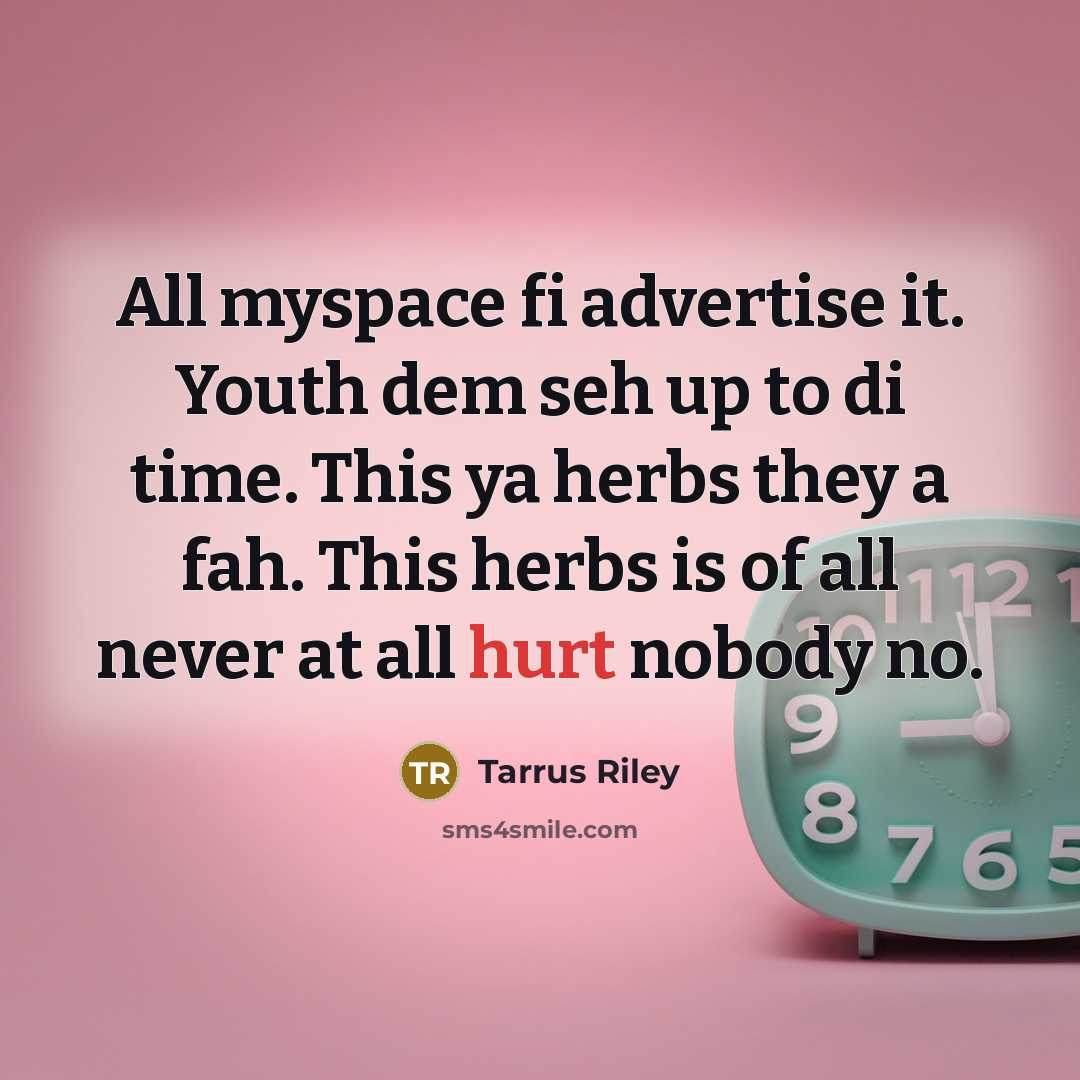 “All myspace fi advertise it. Youth dem seh up to…” quote by Tarrus Riley