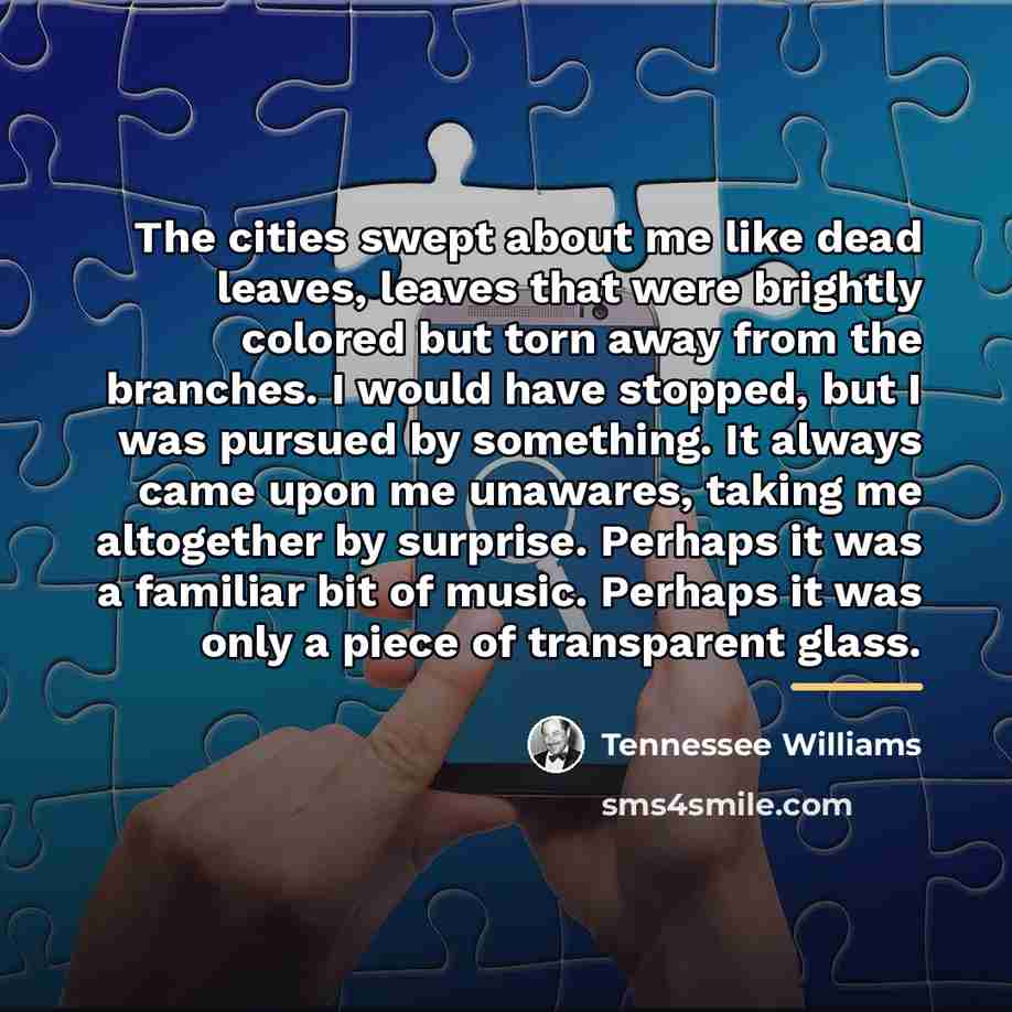 “The cities swept about me like dead leaves, leaves that…” quote by Tennessee Williams