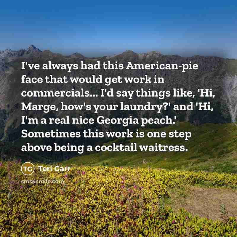 “I've always had this American-pie face that would get work…” quote by Teri Garr