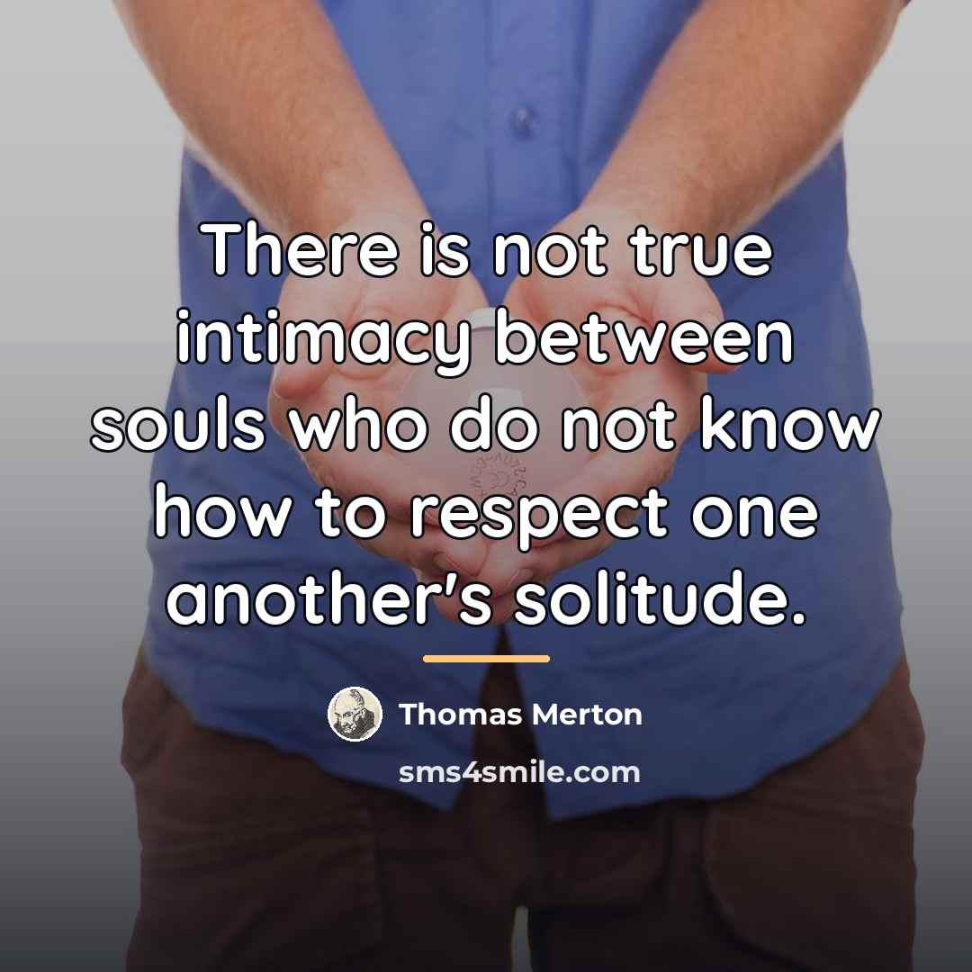“There is not true intimacy between souls who do not…” quote by Thomas Merton