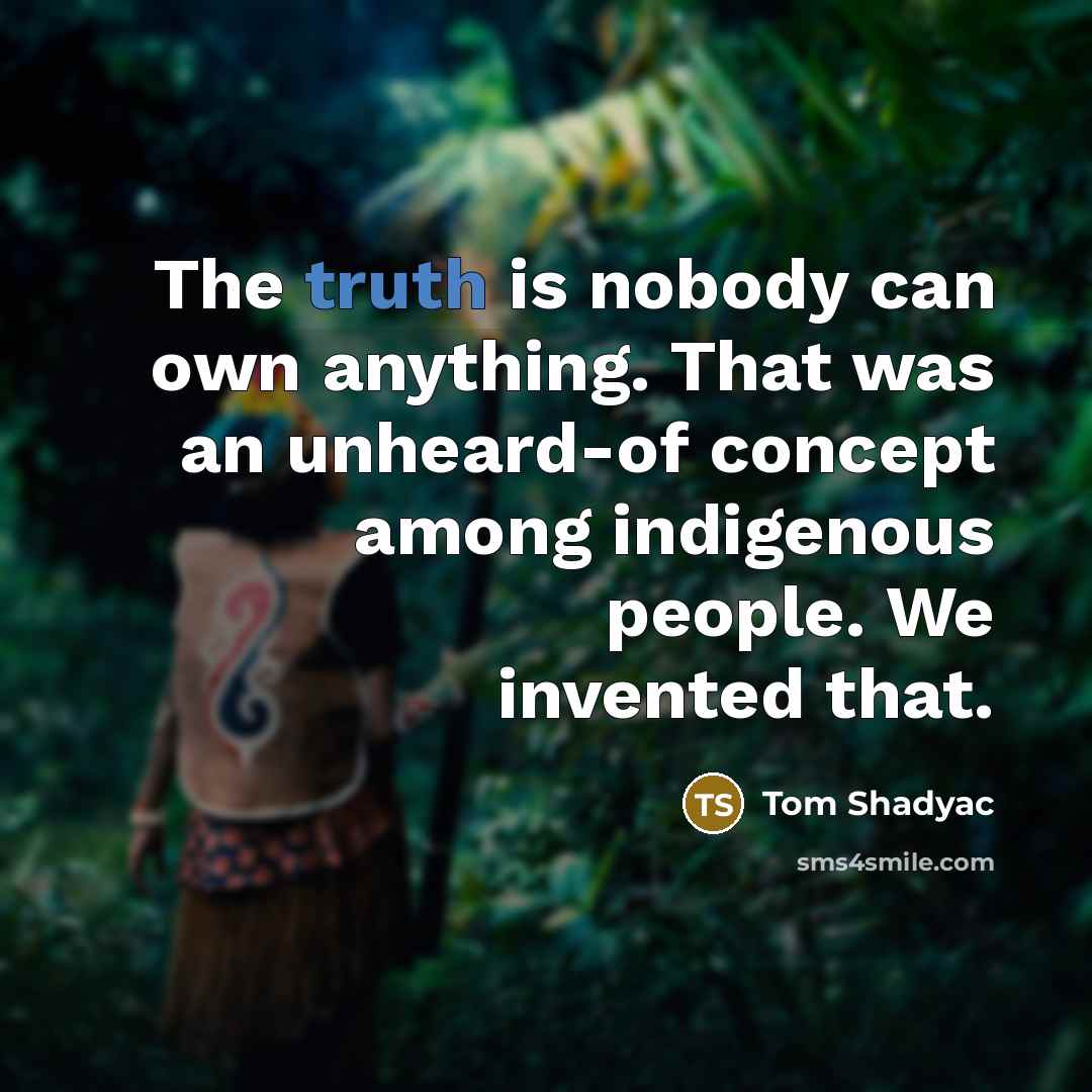 “The truth is nobody can own anything. That was an…” quote by Tom Shadyac